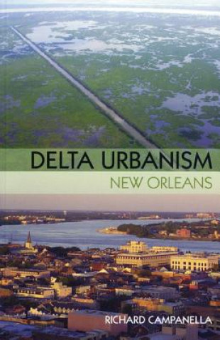 Książka Delta Urbanism: New Orleans Richard Campanella