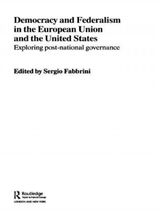 Kniha Democracy and Federalism in the European Union and the United States Sergio Fabbrini