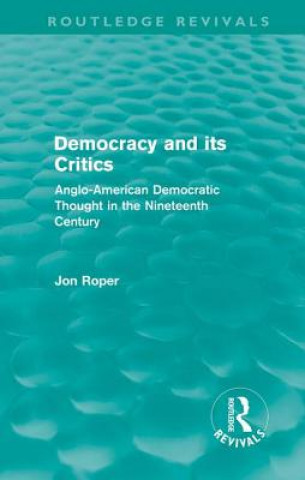 Carte Democracy and its Critics (Routledge Revivals) Jon Roper