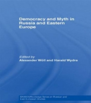 Kniha Democracy and Myth in Russia and Eastern Europe Alexander Wöll