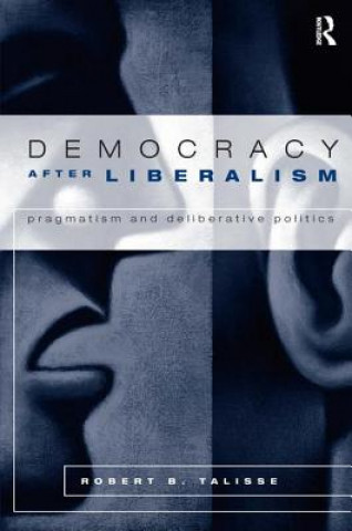 Carte Democracy After Liberalism Robert Talisse