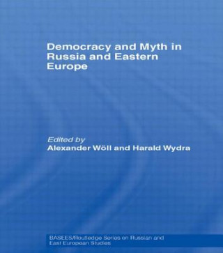 Carte Democracy and Myth in Russia and Eastern Europe 