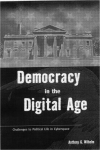 Книга Democracy in the Digital Age Anthony G. Wilhelm