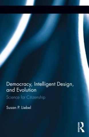 Book Democracy, Intelligent Design, and Evolution Susan P. Liebell