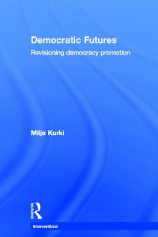 Книга Democratic Futures Milja Kurki