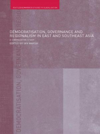 Buch Democratisation, Governance and Regionalism in East and Southeast Asia Ian Marsh