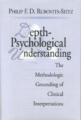 Könyv Depth-Psychological Understanding Philip F. D. Rubovits-Seitz