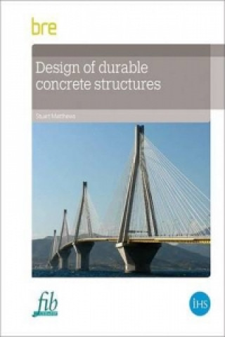 Kniha Design of Durable Concrete Structures Stuart Matthews