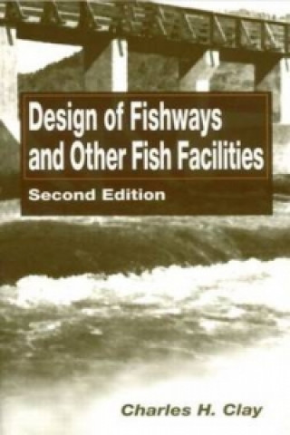 Carte Design of Fishways and Other Fish Facilities C.H. Clay
