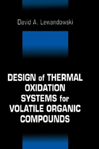 Könyv Design of Thermal Oxidation Systems for Volatile Organic Compounds David A. Lewandowski