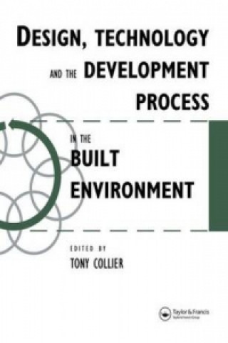 Könyv Design, Technology and the Development Process in the Built Environment Tom Collier