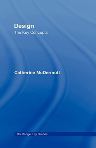 Könyv Design: The Key Concepts Catherine McDermott