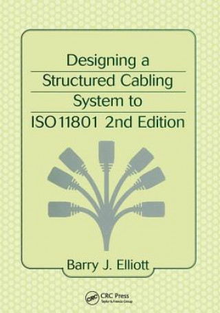 Knjiga Designing a Structured Cabling System to ISO 11801 B. J. Elliott