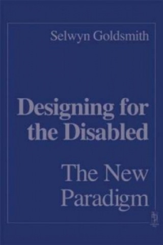 Książka Designing for the Disabled: The New Paradigm Selwyn Goldsmith