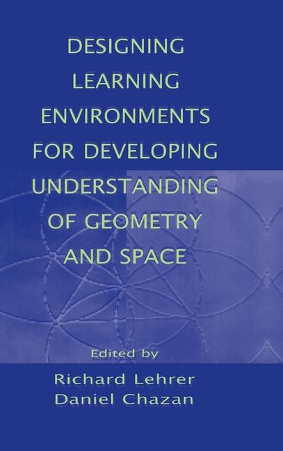 Carte Designing Learning Environments for Developing Understanding of Geometry and Space 