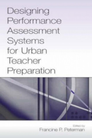 Carte Designing Performance Assessment Systems for Urban Teacher Preparation 