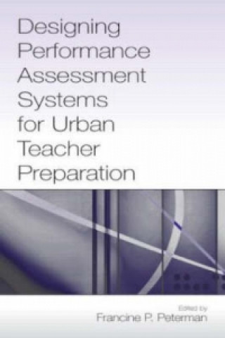 Книга Designing Performance Assessment Systems for Urban Teacher Preparation 