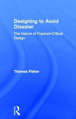 Książka Designing To Avoid Disaster Thomas (University of Minnesota) Fisher