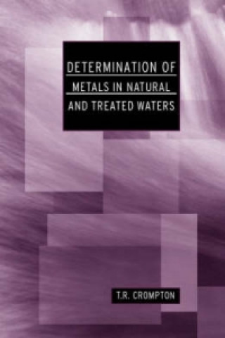 Kniha Determination of Metals in Natural and Treated Water T. R. Crompton