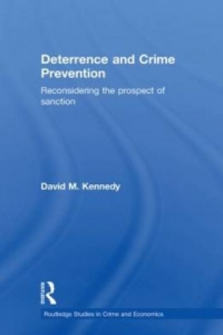 Kniha Deterrence and Crime Prevention David M. Kennedy