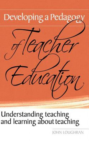 Buch Developing a Pedagogy of Teacher Education John Loughran