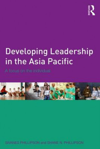 Kniha Developing Leadership in the Asia Pacific Sivanes Phillipson