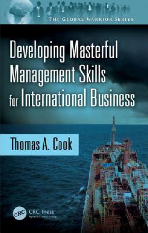 Könyv Developing Masterful Management Skills for International Business Thomas A. Cook