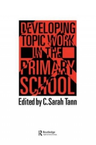 Knjiga Developing Topic Work In The Primary School C. Sarah Tann