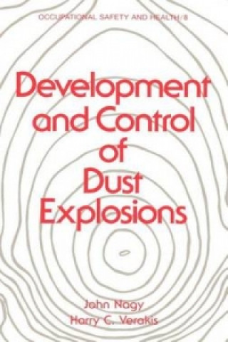 Könyv Development and Control of Dust Explosions John Nagy