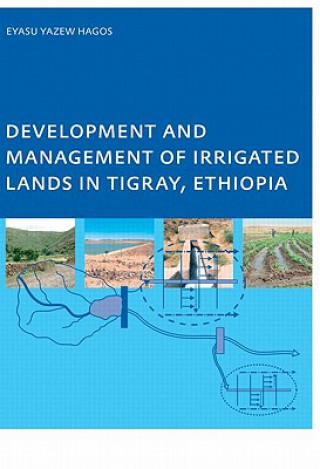 Könyv Development and Management of Irrigated Lands in Tigray, Ethiopia Eyasu Yazew Hagos