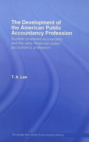 Carte Development of the American Public Accounting Profession Thomas A. Lee