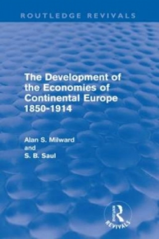 Książka Development of the Economies of Continental Europe 1850-1914 (Routledge Revivals) Alan S. Milward