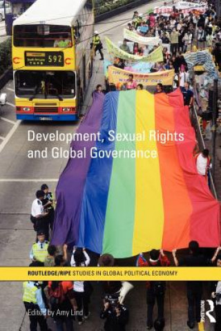 Kniha Development, Sexual Rights and Global Governance Amy Lind