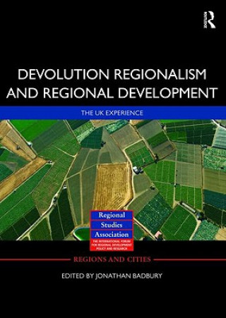Könyv Devolution, Regionalism and Regional Development Jonathan Bradbury