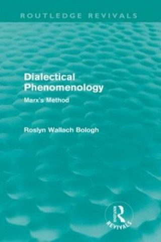 Книга Dialectical Phenomenolgy (Routledge Revivals) Roslyn Wallach Bologh