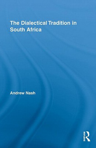 Książka Dialectical Tradition in South Africa Andrew Nash