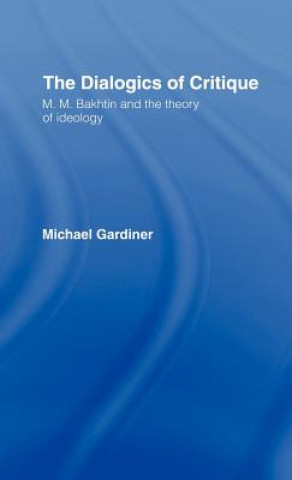 Książka Dialogics of Critique Michael Gardiner