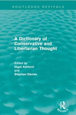 Könyv Dictionary of Conservative and Libertarian Thought (Routledge Revivals) Nigel Ashford