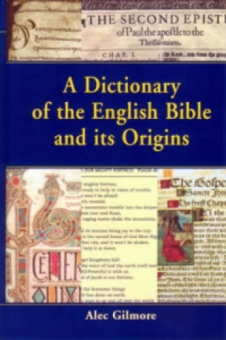 Könyv Dictionary of the English Bible and its Origins Alec Gilmore