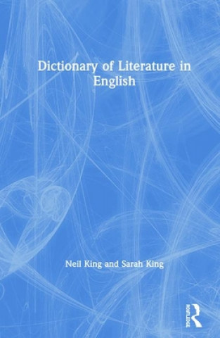 Kniha Dictionary of Literature in English Sarah King