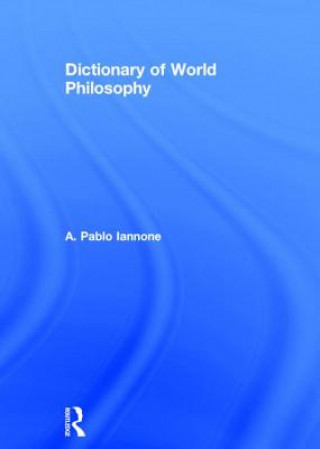 Книга Dictionary of World Philosophy A.Pablo Iannone