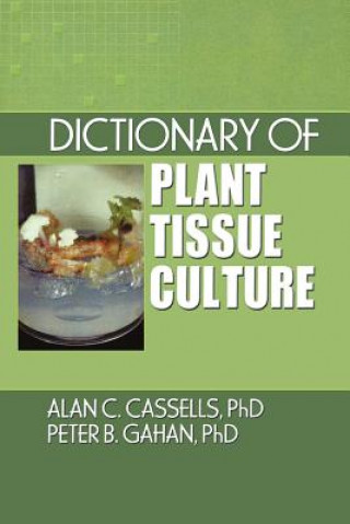 Kniha Dictionary of Plant Tissue Culture Peter B. Gahan