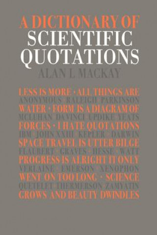 Kniha Dictionary of Scientific Quotations Alan L. Mackay