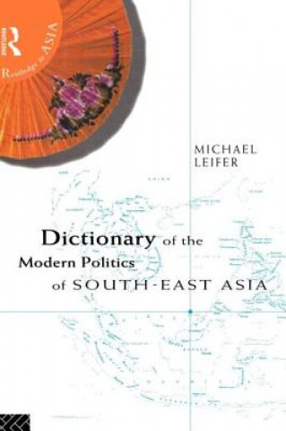 Kniha Dictionary of the Modern Politics of Southeast Asia Michael Late. Leifer