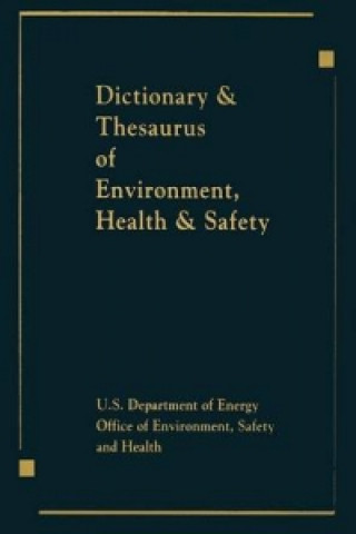 Könyv Dictionary & Thesaurus of Environment, Health & Safety U.S. Department of Energy
