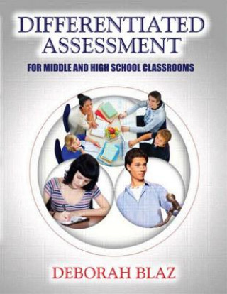 Buch Differentiated Assessment for Middle and High School Classrooms Deborah Blaz