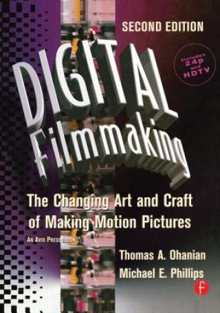 Книга Digital Filmmaking Michael E. Phillips