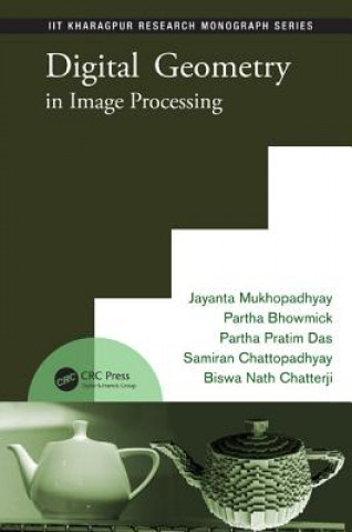 Kniha Digital Geometry in Image Processing Pranab K. Dutta