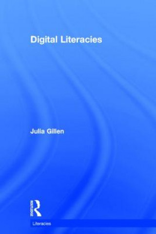 Kniha Digital Literacies Julia Gillen