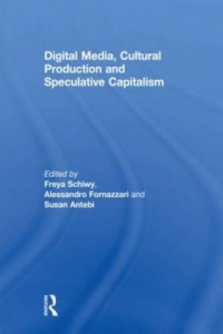 Книга Digital Media, Cultural Production and Speculative Capitalism 